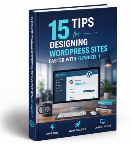 15 WordPress site design tips ebook using Flywheel showing faster website development workflow and professional web design optimization strategies