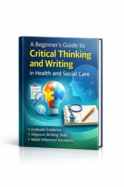 Beginner guide to critical thinking in health and social care for students and professionals