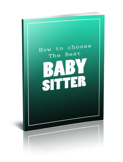 How to choose the best babysitter guide for safe and reliable childcare selection