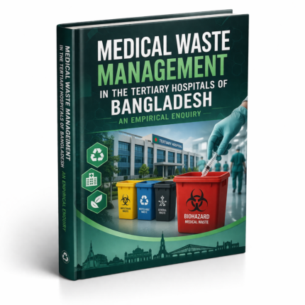 Medical Waste Management in Tertiary Hospitals of Bangladesh research book on hospital waste systems and healthcare safety