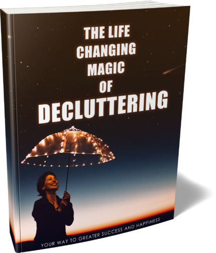 SEO optimized guide showing life changing decluttering process with organized home, clean spaces, and minimal lifestyle transformation concepts